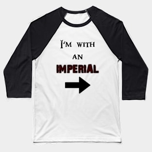 I'm with an Imperial Baseball T-Shirt